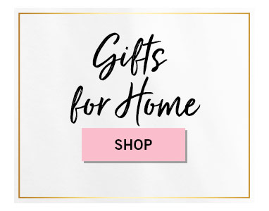 GIFTS FOR HOME